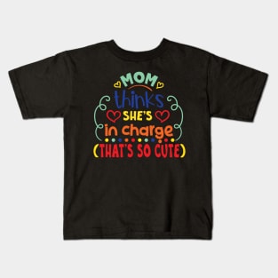 Mom thinks she's in charge that's so cute Kids T-Shirt